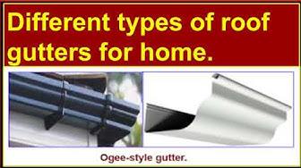 'Video thumbnail for Different types of roof gutters for homes./Classification of roof gutters.'