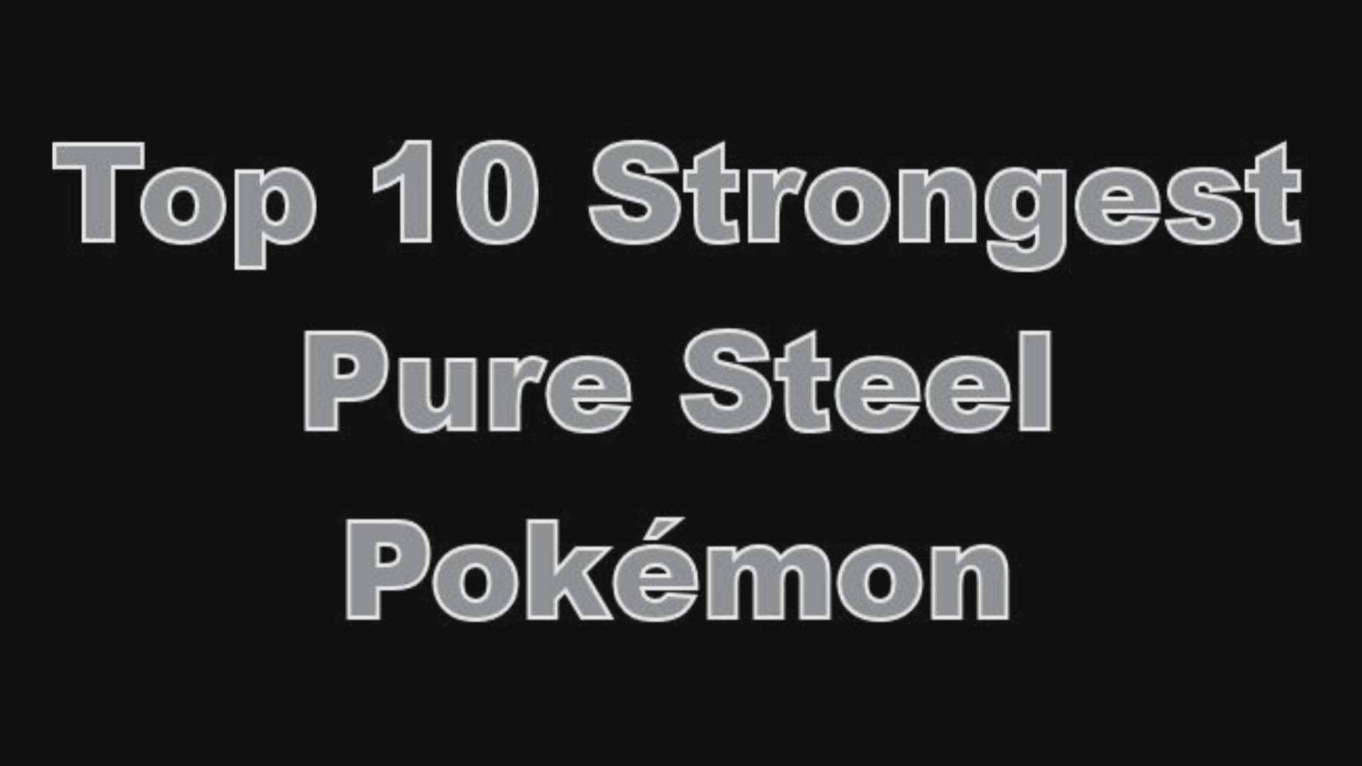 'Video thumbnail for Top 10 Strongest Pure Steel Pokémon'