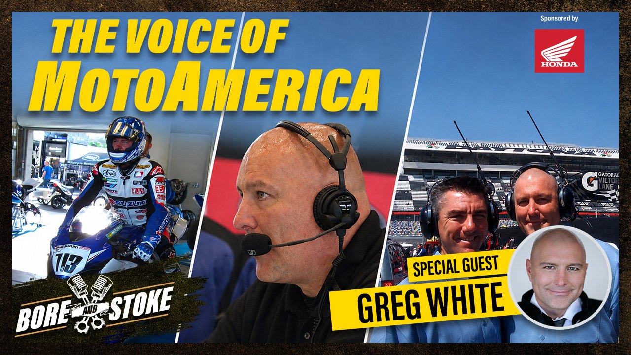 Video thumbnail for Bore & Stoke Ep 32: Greg White on MotoAmerica and The Future of Racing