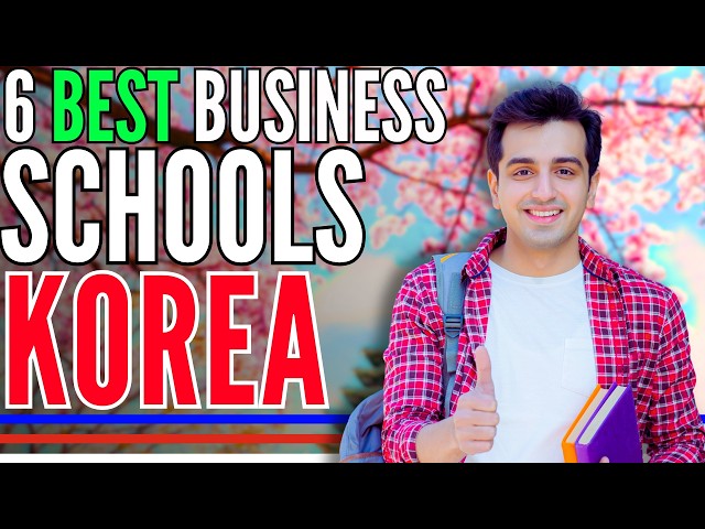 Video thumbnail for 6 Best Business Schools in South Korea | Study in South Korea
