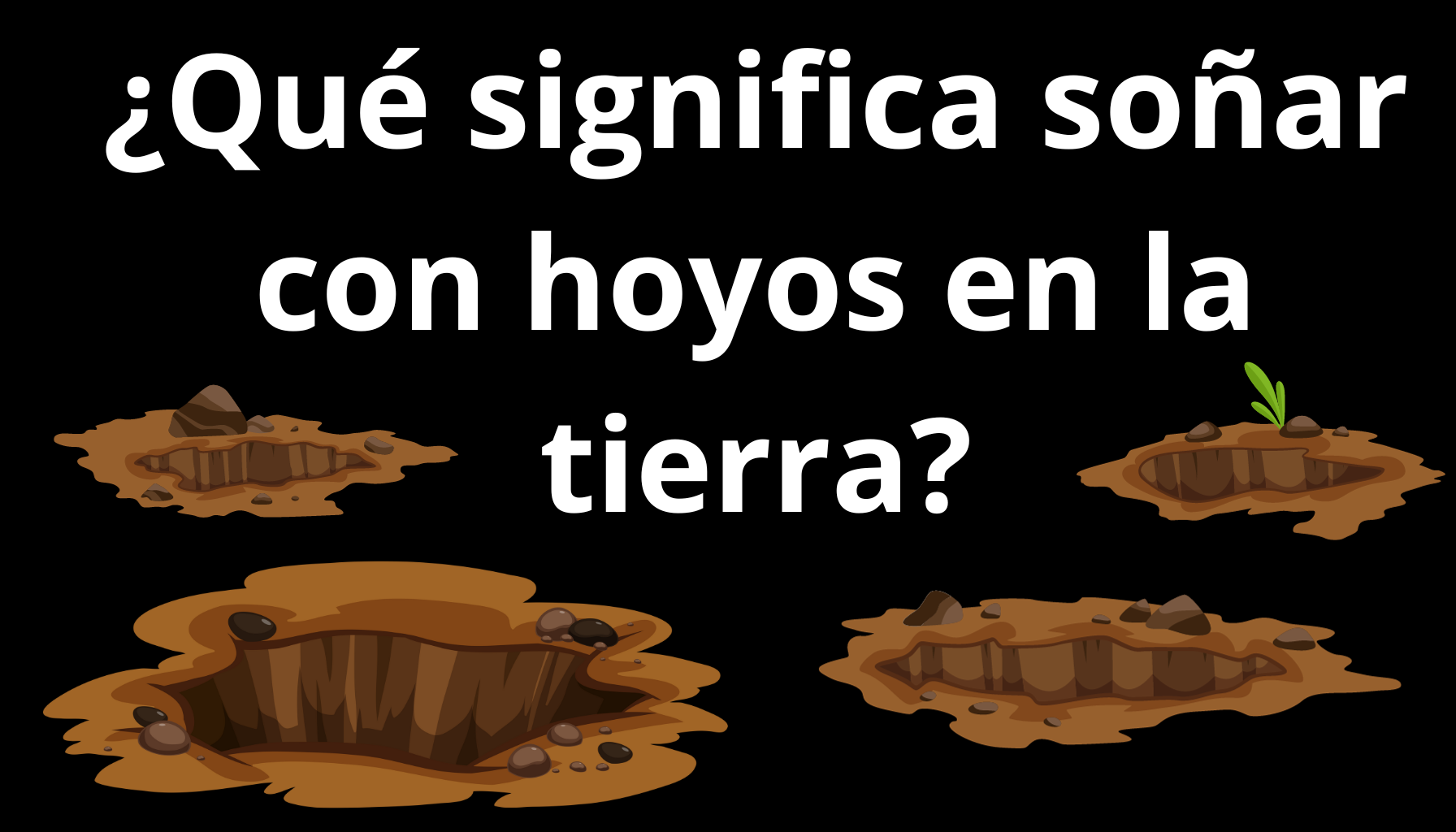 'Video thumbnail for El Significado de Soñar con Hoyos en la Tierra'