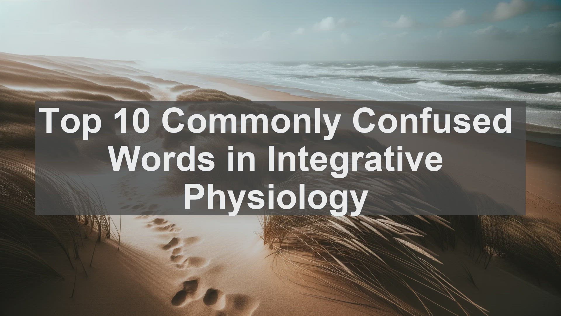 'Video thumbnail for Top 10 Commonly Confused Words in Integrative Physiology'