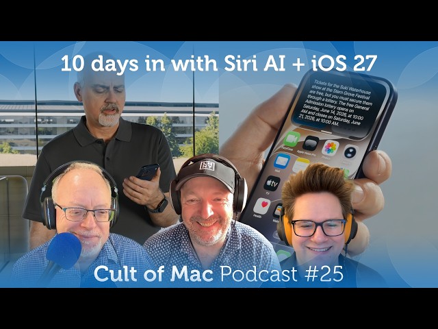Video thumbnail for 10 days in with Siri AI + iOS 27 (Cult of Mac Podcast #25)