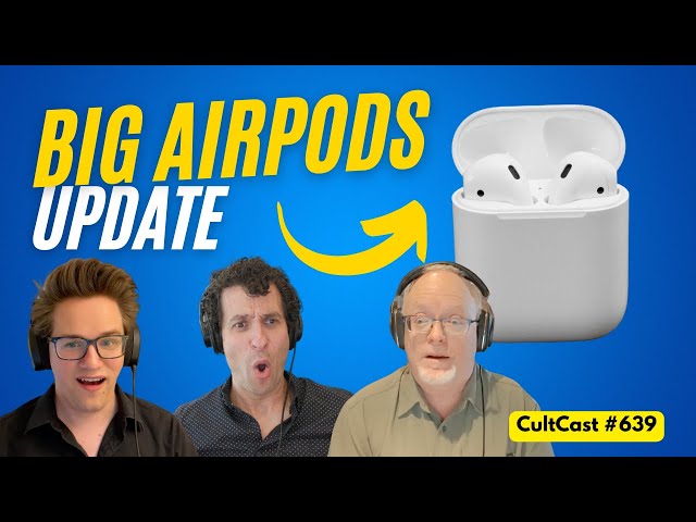 Video thumbnail for BIG AirPods updates incoming + BREAKING: US Justice Dept. SUES Apple (CultCast #639)