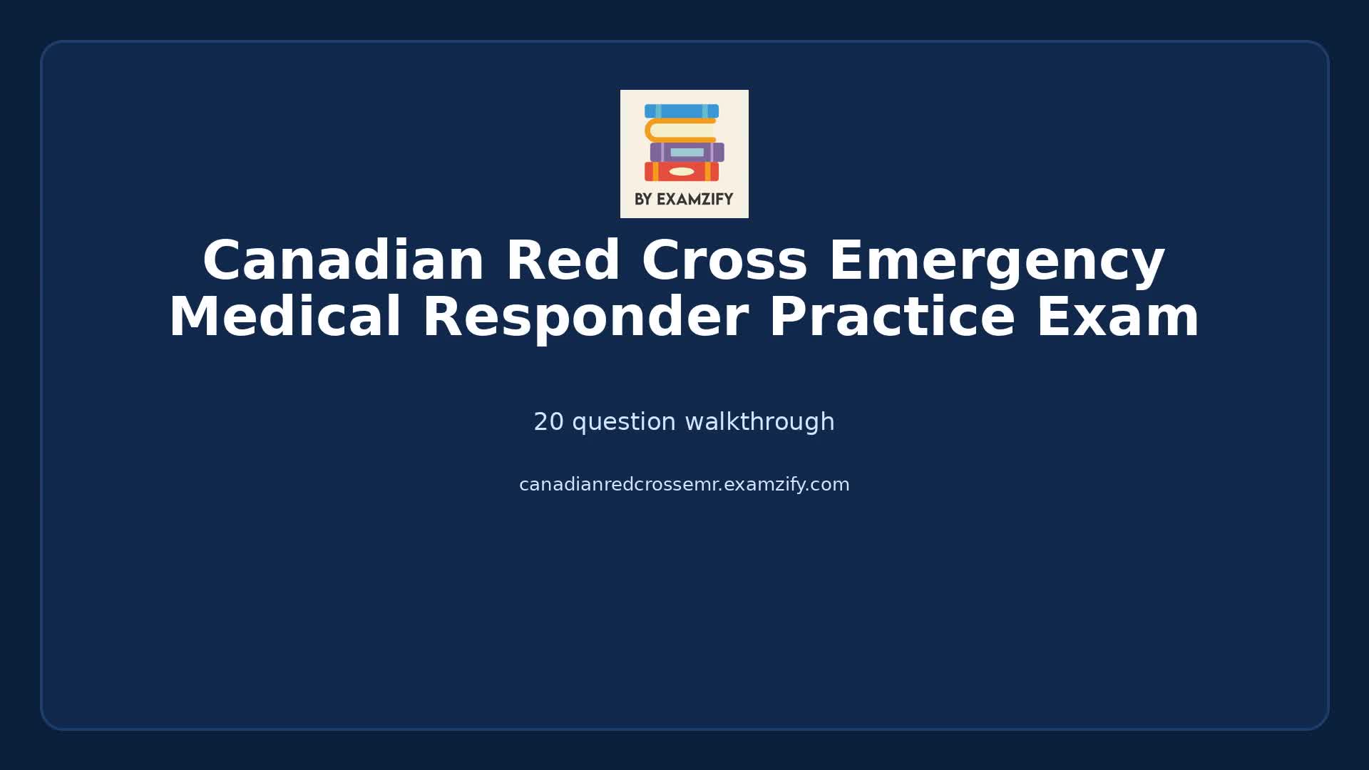 Video thumbnail for Canadian Red Cross Emergency Medical Responder Practice Exam