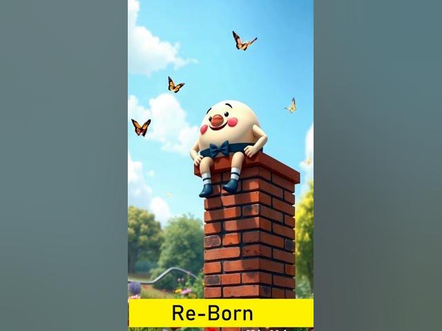 Video thumbnail for Humpty Dumpty-Re-Born #shorts #youtubeshorts #anime #wheelsonthebussoundeffects #music