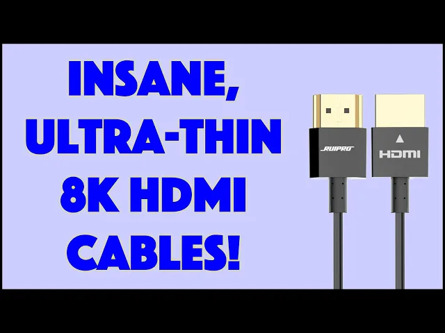 Video thumbnail for RUIPRO Certified 8K Ultra-Thin HDMI Cables -- DEMO & REVIEW