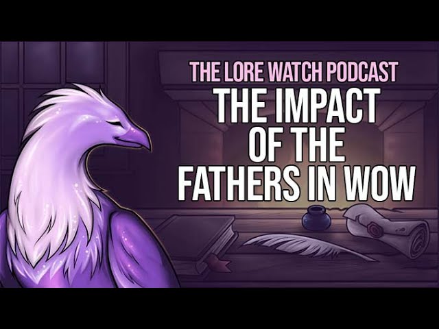 Video thumbnail for The impact of the fathers in WoW