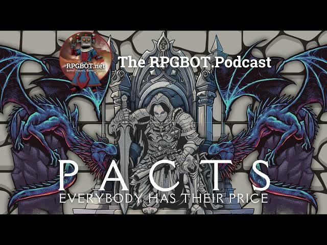 Video thumbnail for PACTS - Everybody Has Their Price - RPGBOT.Podcast S4E105