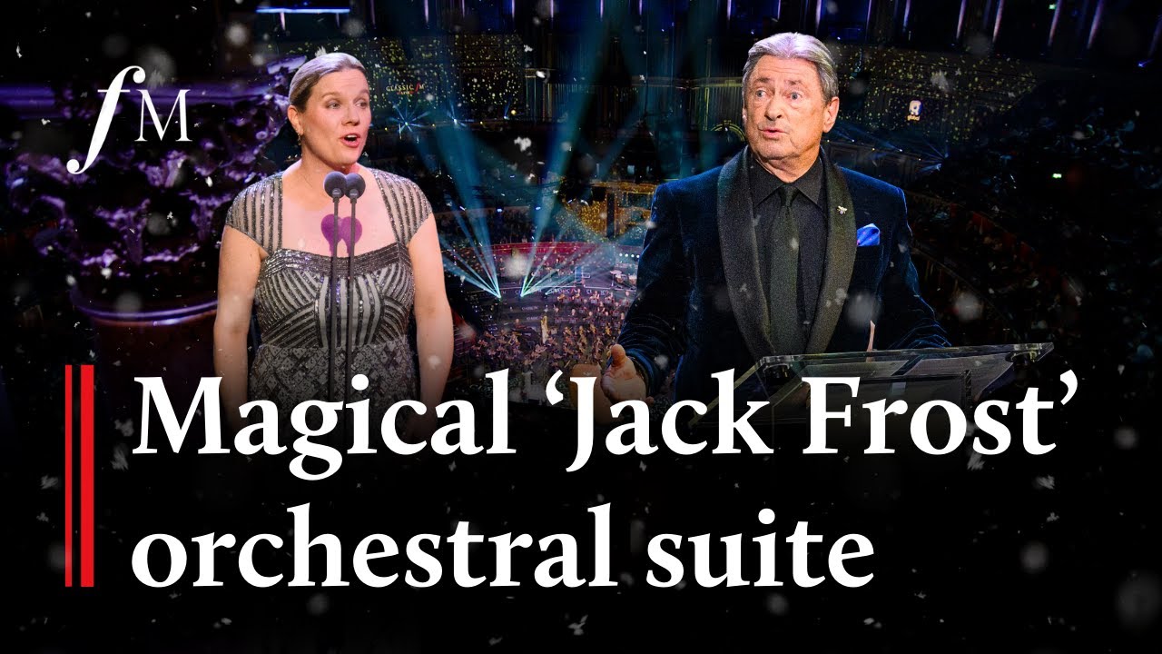 Video thumbnail for 'Jack Frost’ Suite - Debbie Wiseman & Alan Titchmarsh | Classic FM