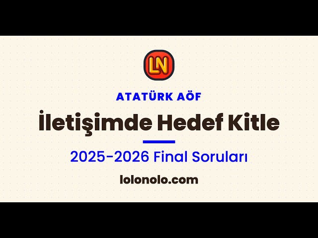 Video thumbnail for Ata Aöf İletişimde Hedef Kitle 2025-2026 Final Soruları