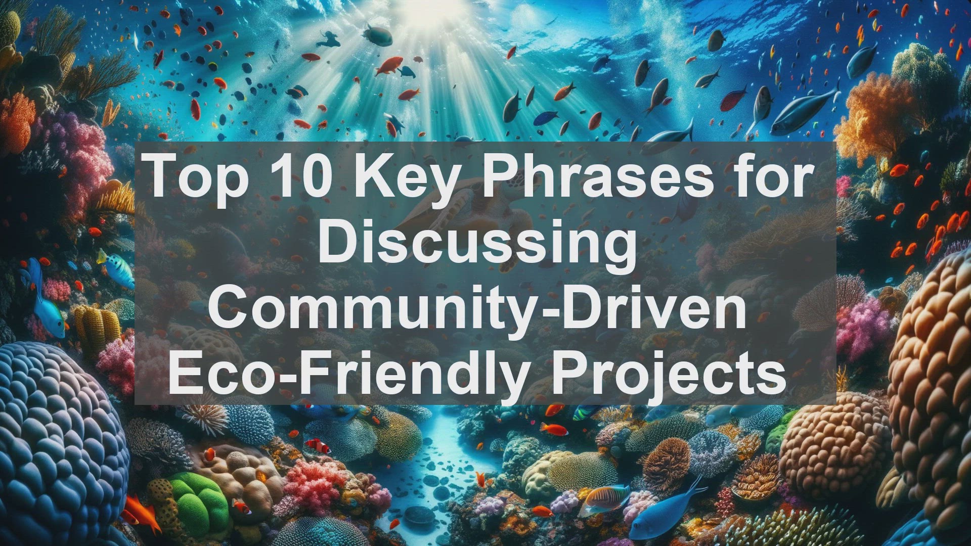 'Video thumbnail for Top 10 Key Phrases for Discussing CommunityDriven EcoFriendly Projects'