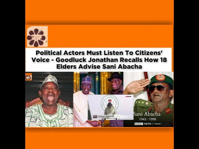 'Video thumbnail for Political Actors Must Listen To Citizens' Voice - Goodluck Jonathan Recalls How 18 Elders Advise ...'