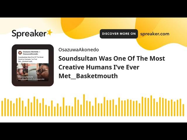 Video thumbnail for Soundsultan Was One Of The Most Creative Humans I’ve Ever Met__Basketmouth