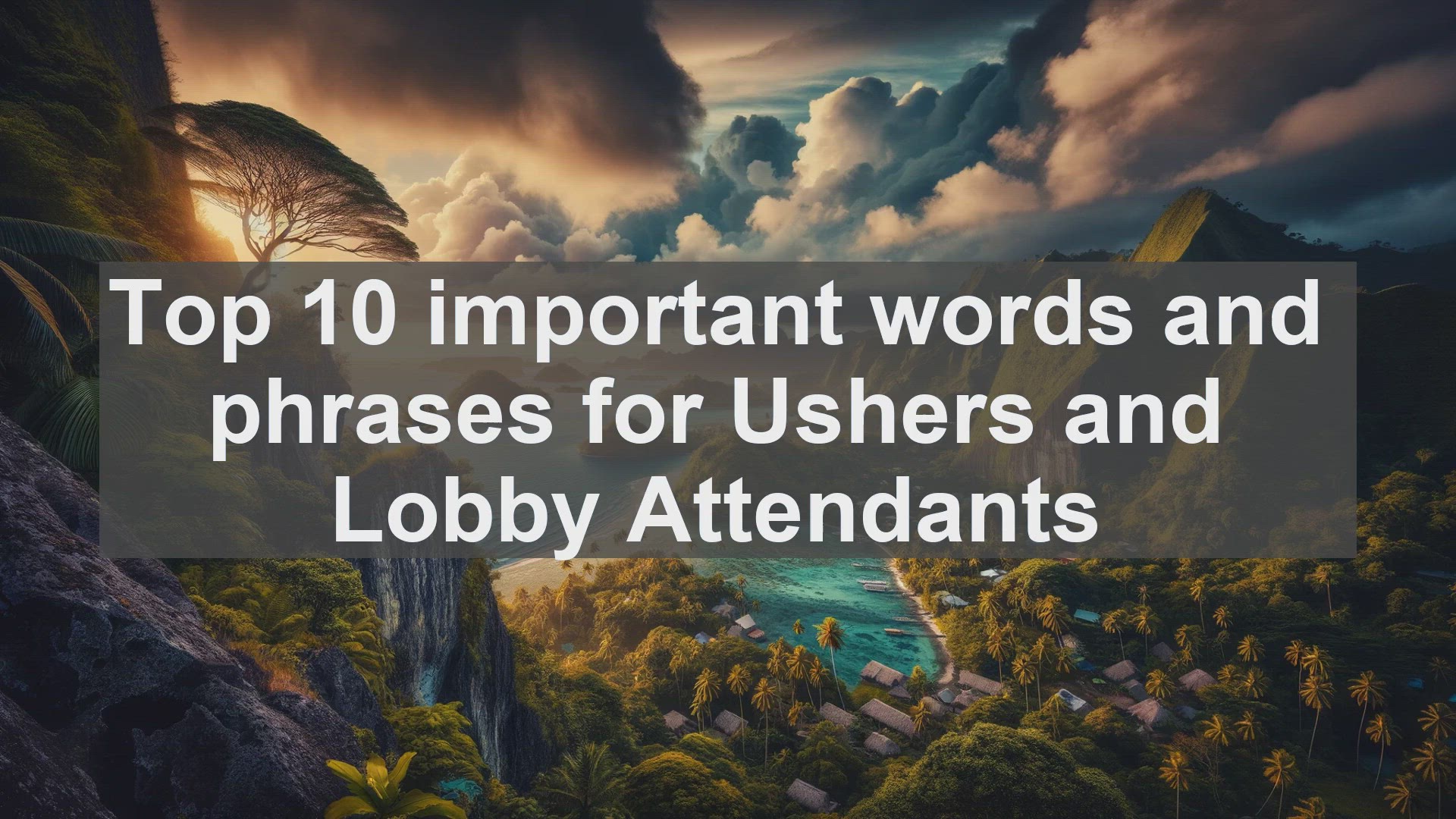 'Video thumbnail for Top 10 important words and phrases for Ushers and Lobby Attendants'