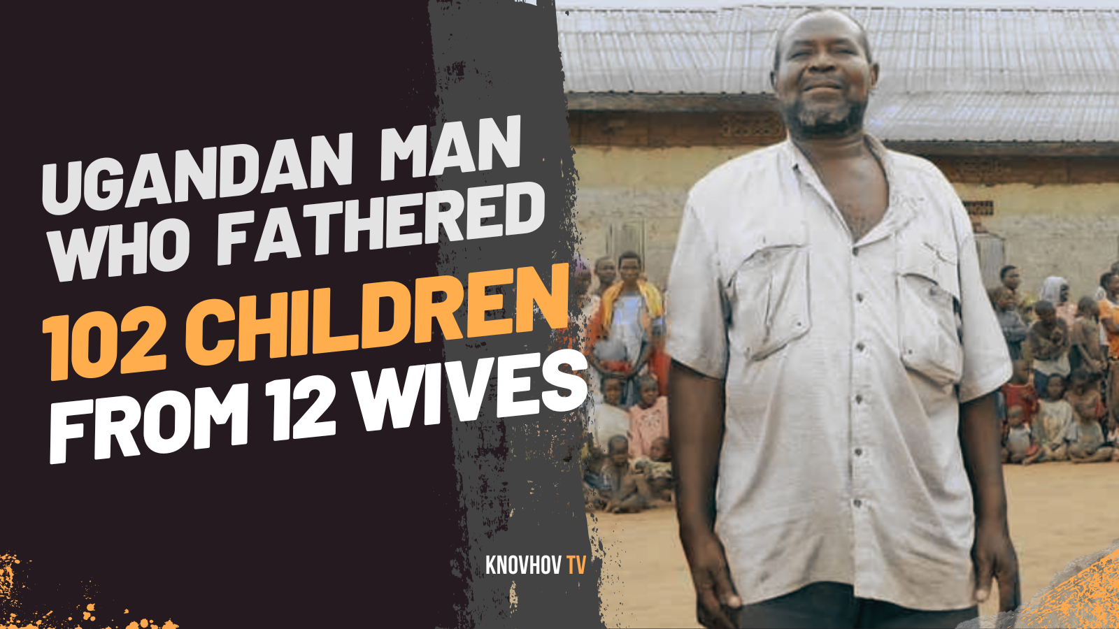 'Video thumbnail for Ugandan Man with 102 Children From 12 Wives Says 'Enough' – Shocking Story'