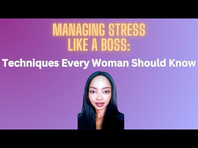Video thumbnail for Managing Stress Like a Boss: 10 Techniques Every Woman Should Know