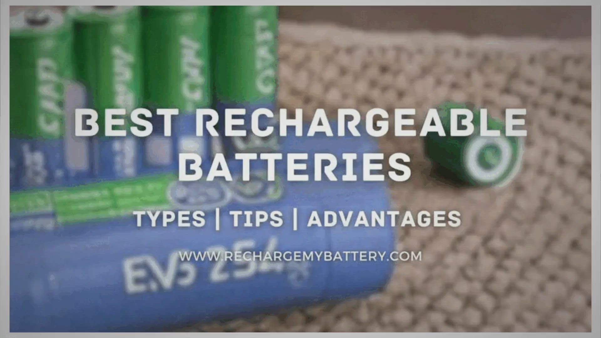Video thumbnail for Best Rechargeable Batteries: Types, Tips, Advantages - Recharge My Battery