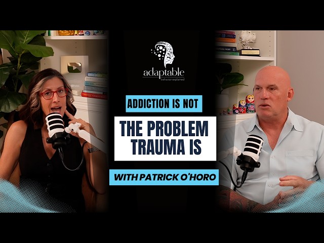 Video thumbnail for Addiction Is Not the Problem, Trauma Is with Patrick O'Horo