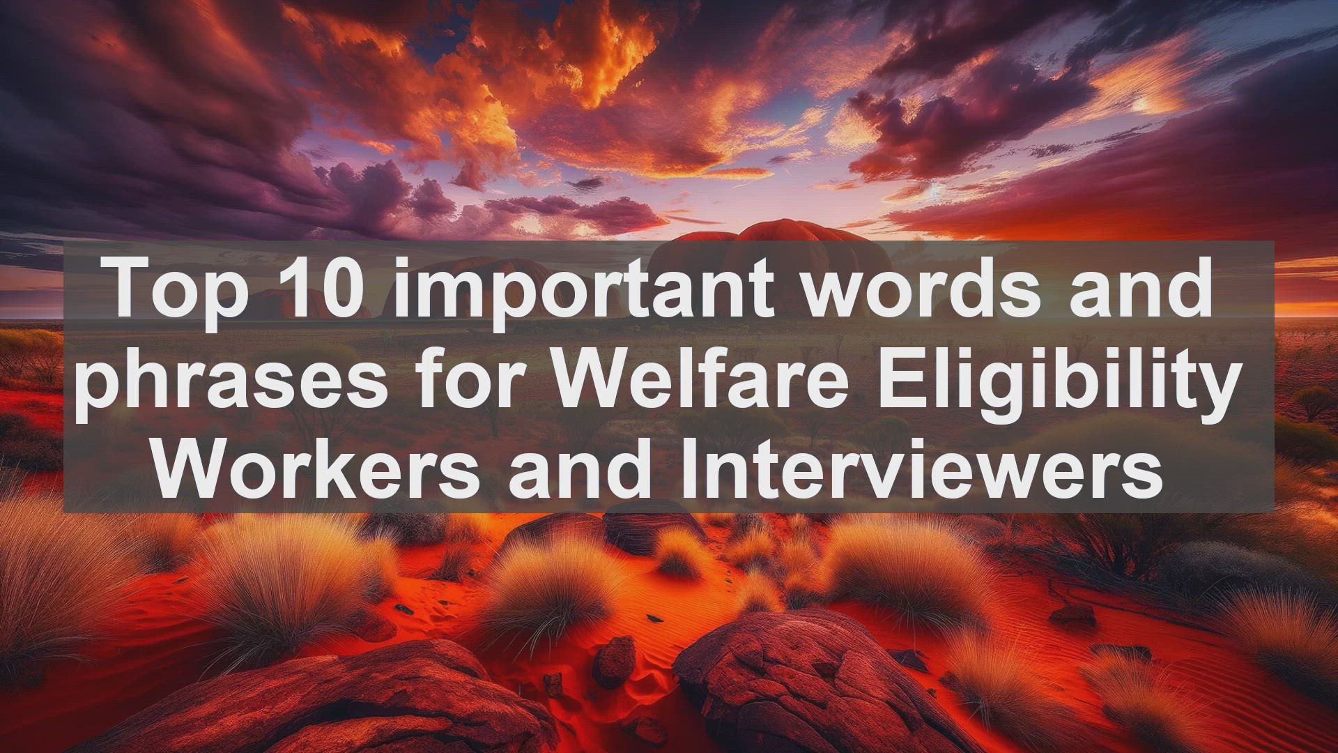 'Video thumbnail for Top 10 important words and phrases for Welfare Eligibility Workers and Interviewers'