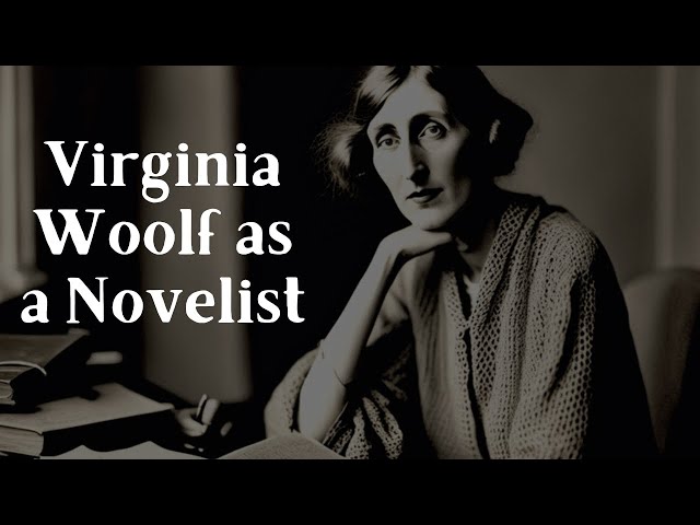 Video thumbnail for Virginia Woolf as a Novelist | Exploring Her Artistic Legacy