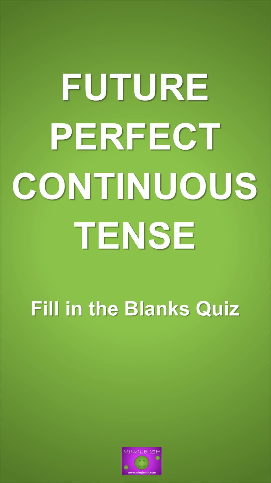 Video thumbnail for Future Perfect Continuous: Fill in the Blanks Quiz #1