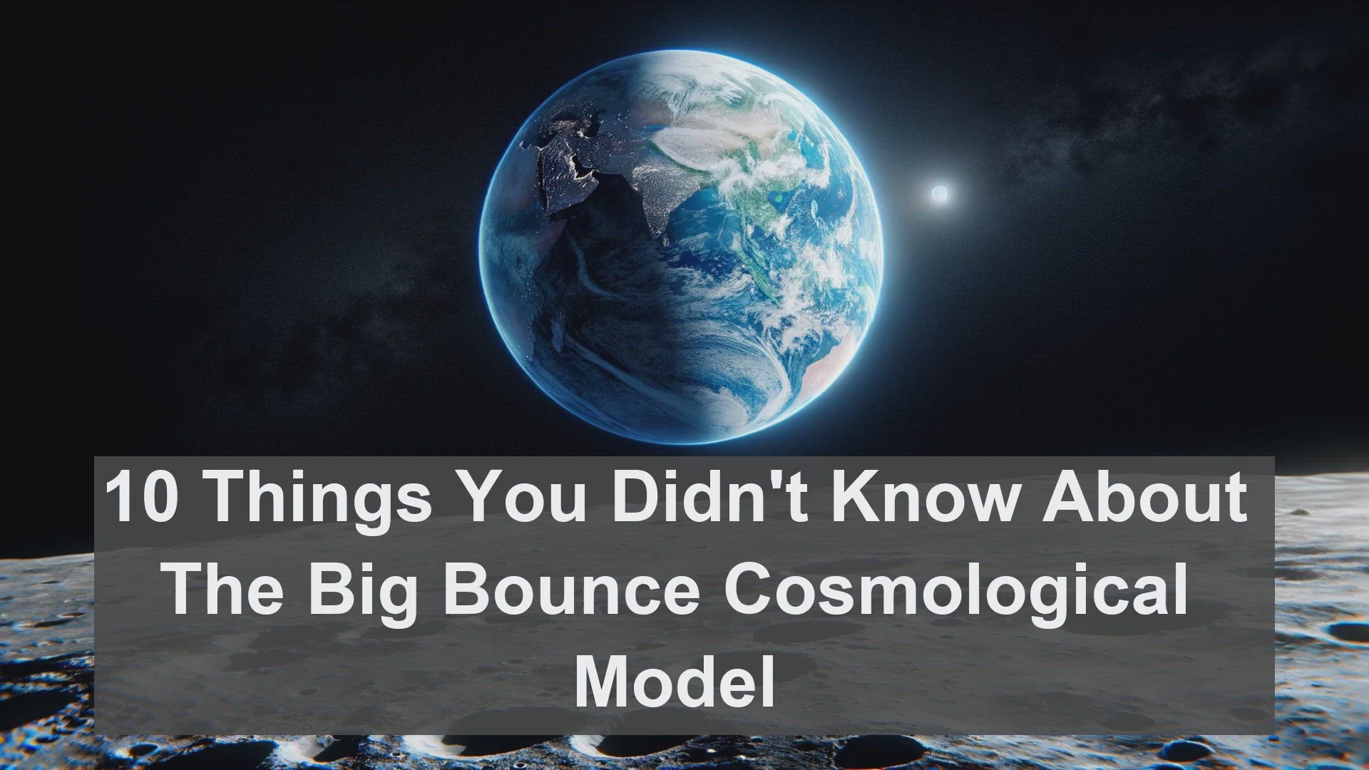 'Video thumbnail for 10 Things You Didn't Know About The Big Bounce Cosmological Model'