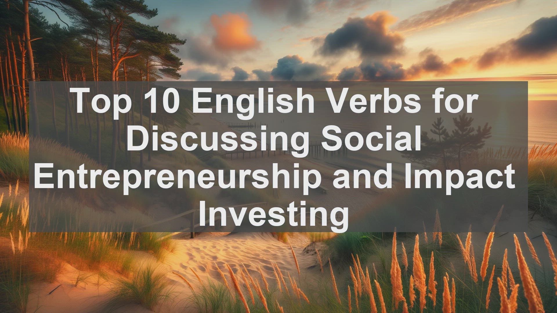 'Video thumbnail for Top 10 English Verbs for Discussing Social Entrepreneurship and Impact Investing'