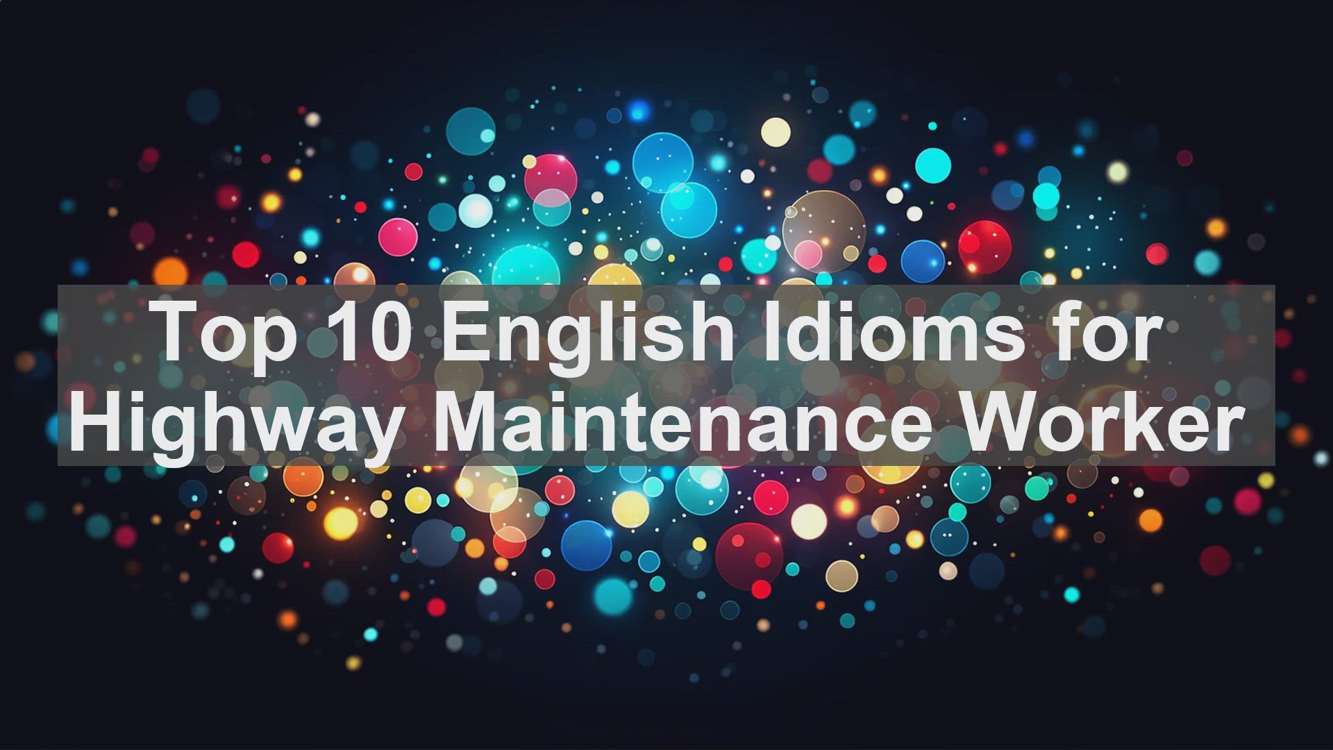 'Video thumbnail for Top 10 English Idioms for Highway Maintenance Worker'
