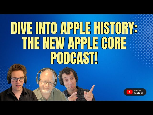 Video thumbnail for Dive into Apple History with the New Apple Core Podcast!