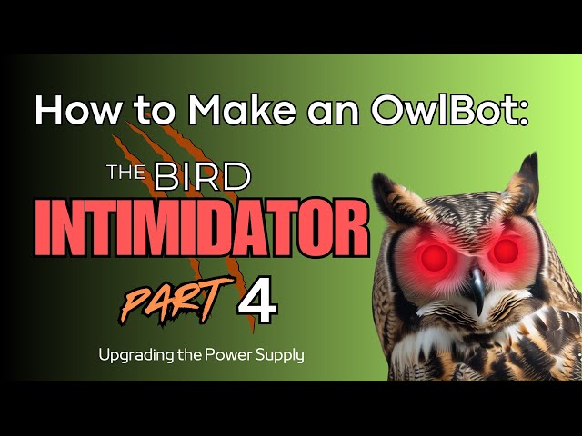 Video thumbnail for How to Make an OwlBot: The Bird Intimidator - Part 4: Upgrading the Power Supply