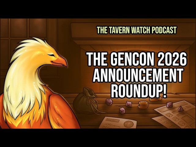 Video thumbnail for Tavern Watch Podcast: The GenCon 2026 announcement roundup!