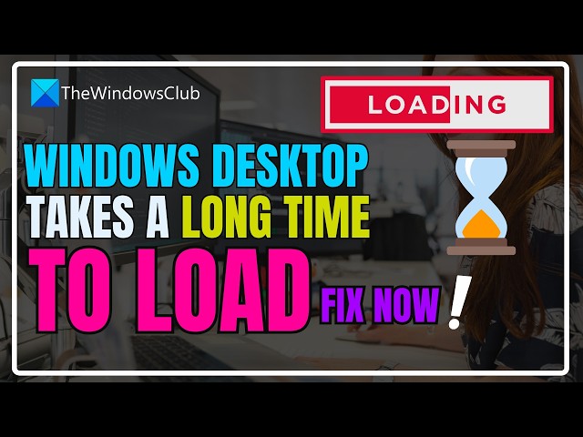 Video thumbnail for Windows desktop takes a long time to load