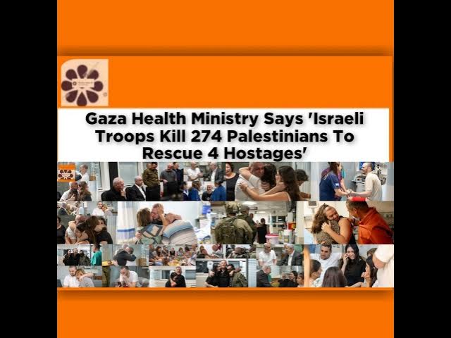 'Video thumbnail for Gaza Health Ministry Says 'Israeli Troops Kill 274 Palestinians To Rescue 4 Hostages' ~ OsazuwaAk...'