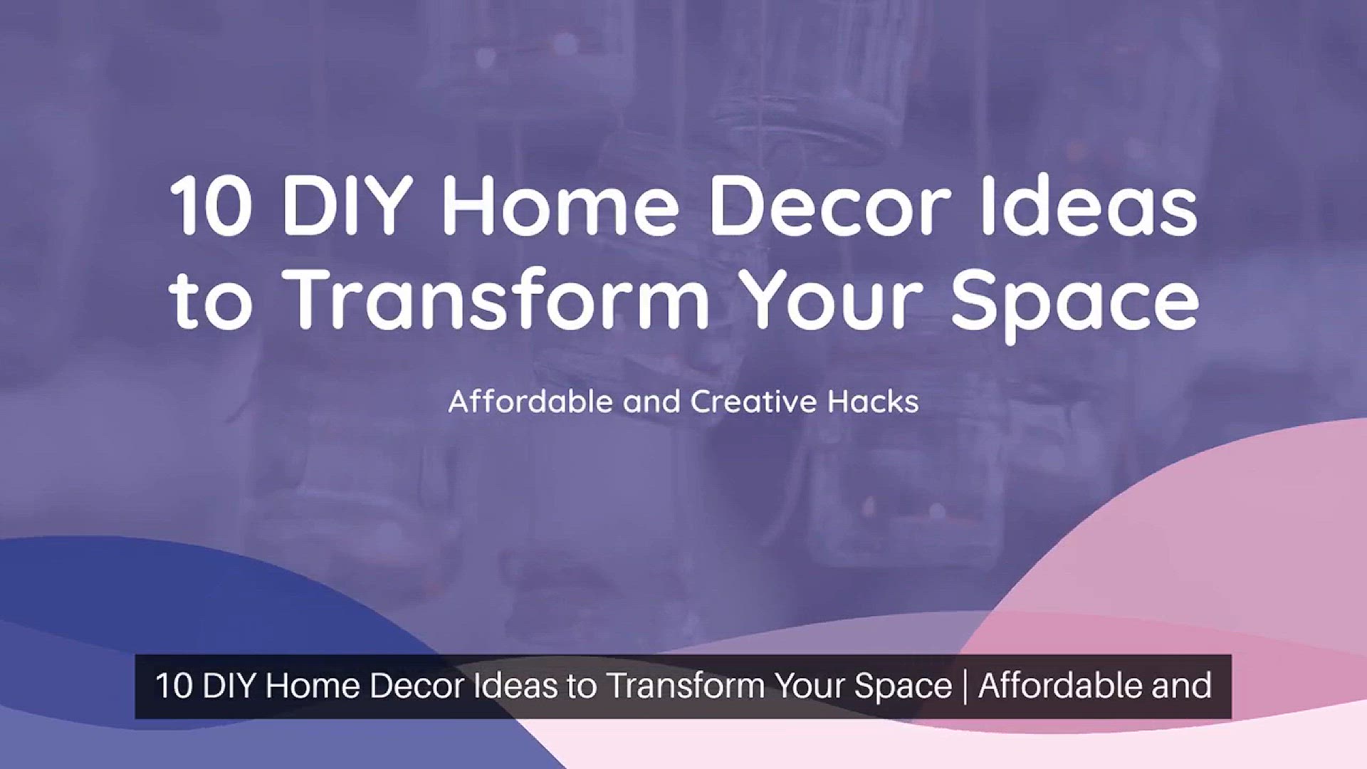 Video thumbnail for 10 DIY Home Decor Ideas to Transform Your Space | Affordable and Creative Hacks