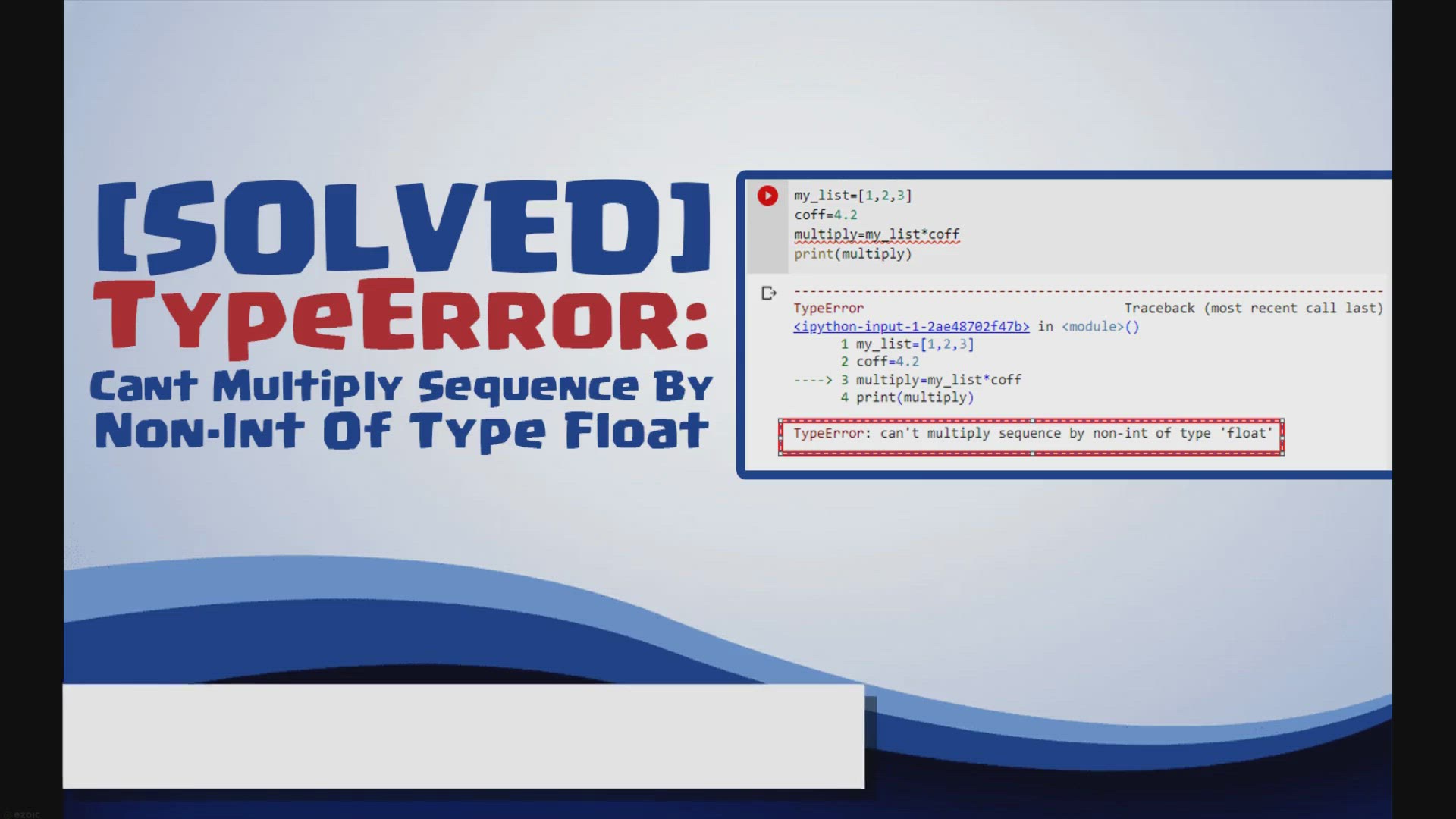 'Video thumbnail for TypeError: Cant Multiply Sequence By Non-Int Of Type Float'
