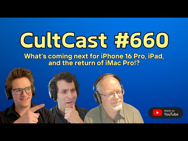 Video thumbnail for What’s coming next for iPhone 16 Pro, iPad, and the return of iMac Pro!? (CultCast #660)