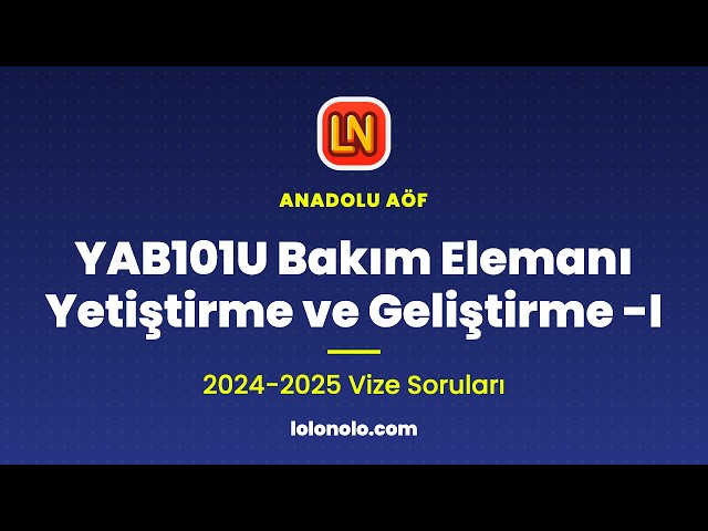 Video thumbnail for YAB101U Bakım Elemanı Yetiştirme ve Geliştirme-1 2025 Vize Soruları