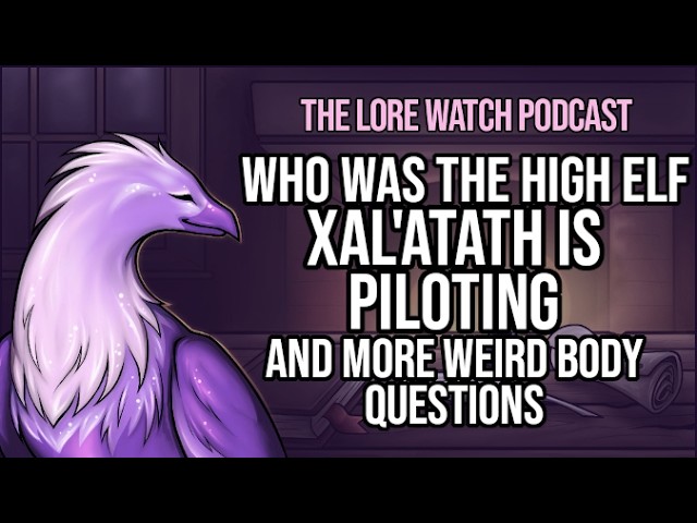 Video thumbnail for Who was the High Elf Xal'atath is piloting, and more weird body questions