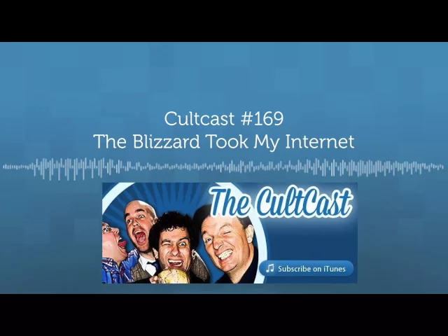 Video thumbnail for Cultcast 169 -  The Blizzard Took My Internet