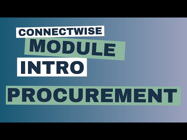 Video thumbnail for Purchasing: Intro to Procurement Module in Connectwise