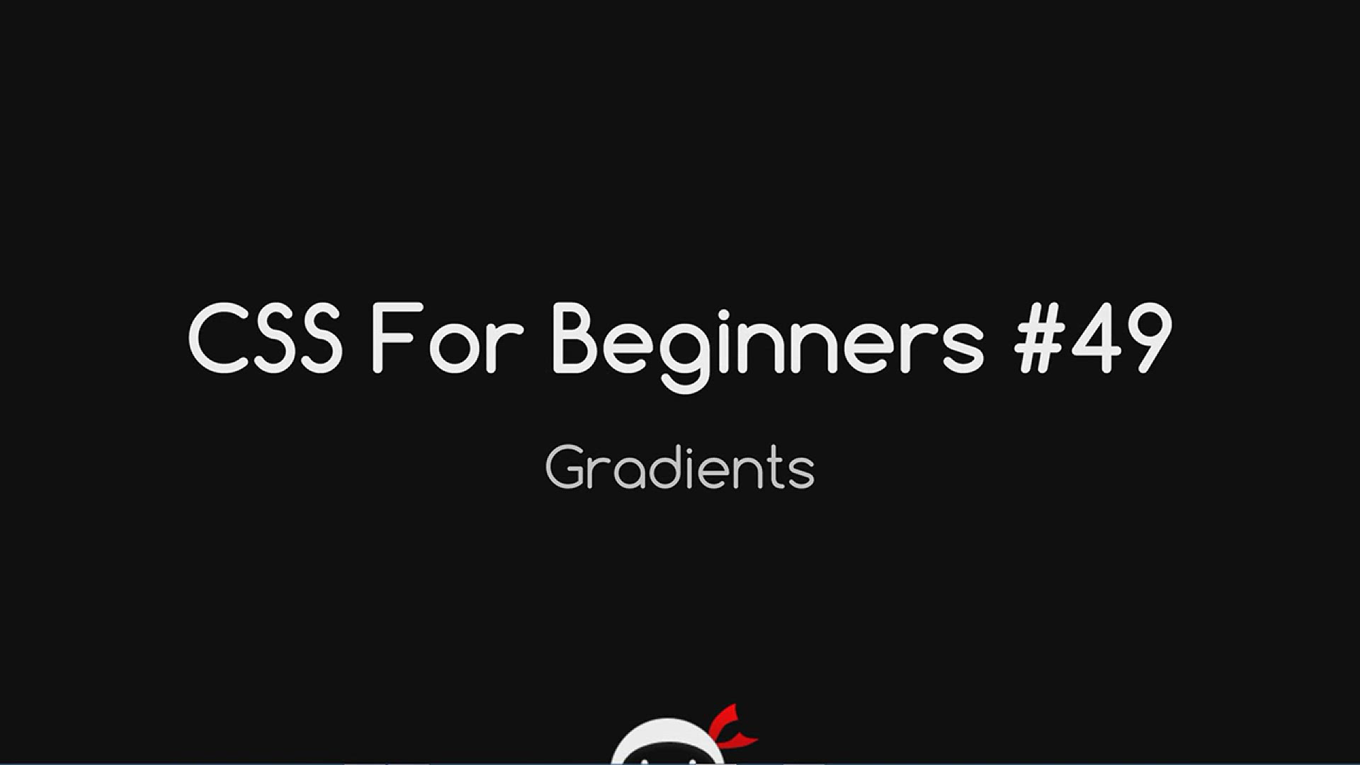 'Video thumbnail for CSS Tutorial For Beginners 49 -  CSS Gradients'