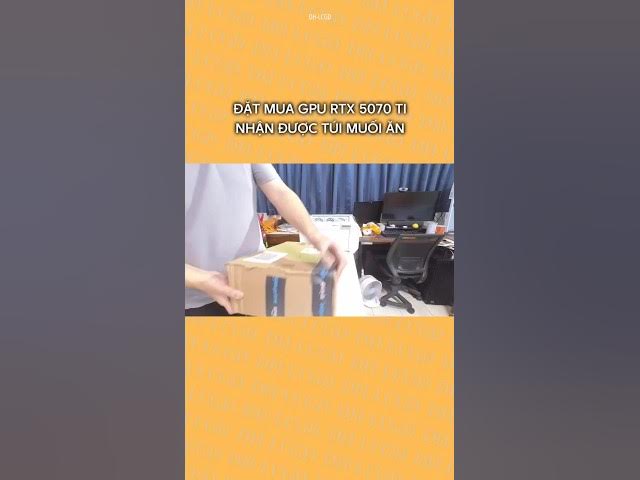 Video thumbnail for Đặt mua GPU RTX 5070 Ti qua mạng, YouTuber Đài Loan nhận được túi muối ăn #dhlcgd #thanhcongnghe