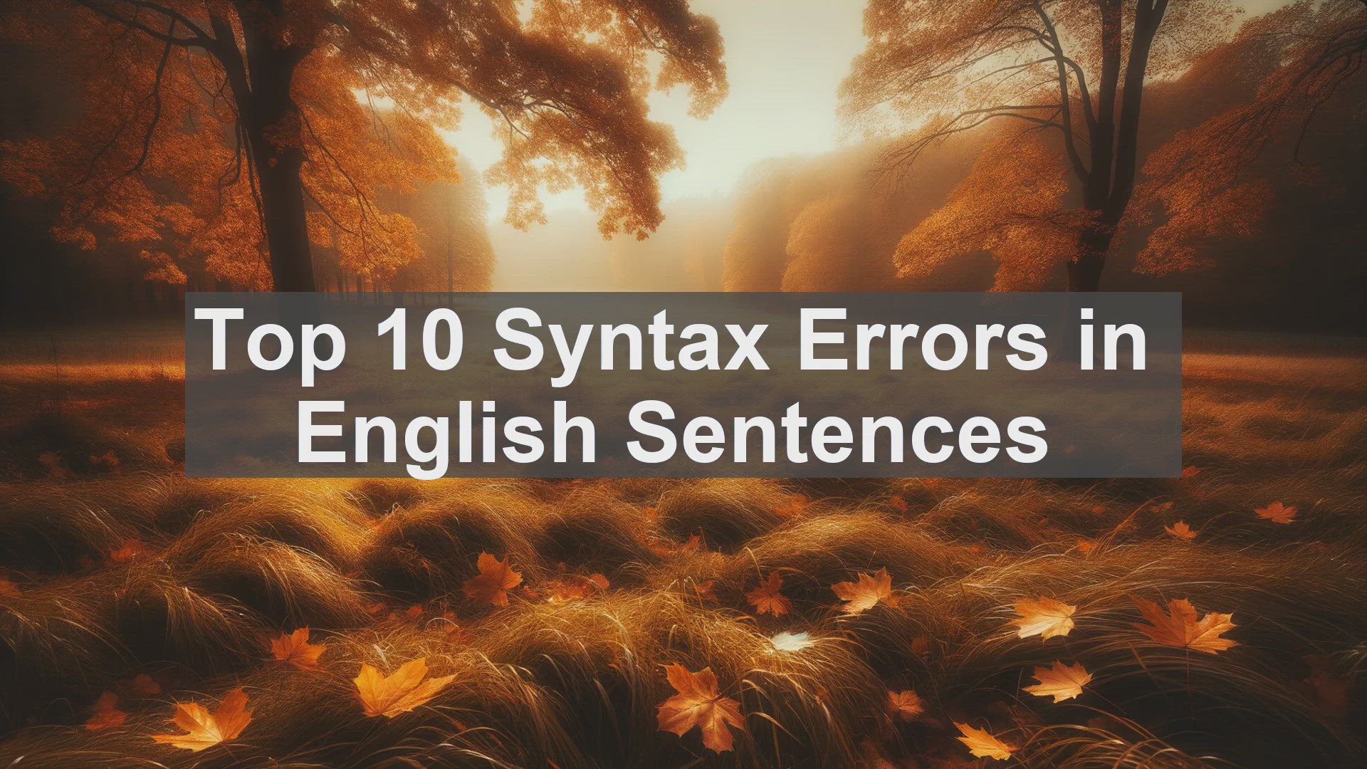 'Video thumbnail for Top 10 Syntax Errors in English Sentences'