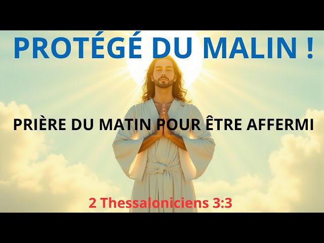 Video thumbnail for Tu te sens attaqué spirituellement ? Voici la prière du matin pour être affermi et protégé par Dieu