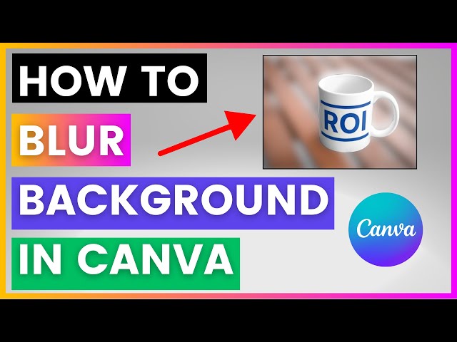 Video thumbnail for How To Blur Background In Canva [in 2025]