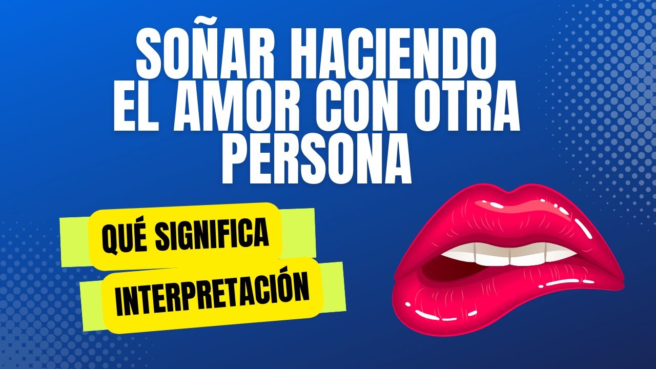 'Video thumbnail for Soñar haciendo el amor con otra persona qué significa, interpretación video blog'