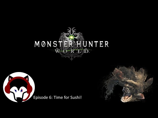 Video thumbnail for Time for Sushi | Monster Hunter World | Playthrough #6