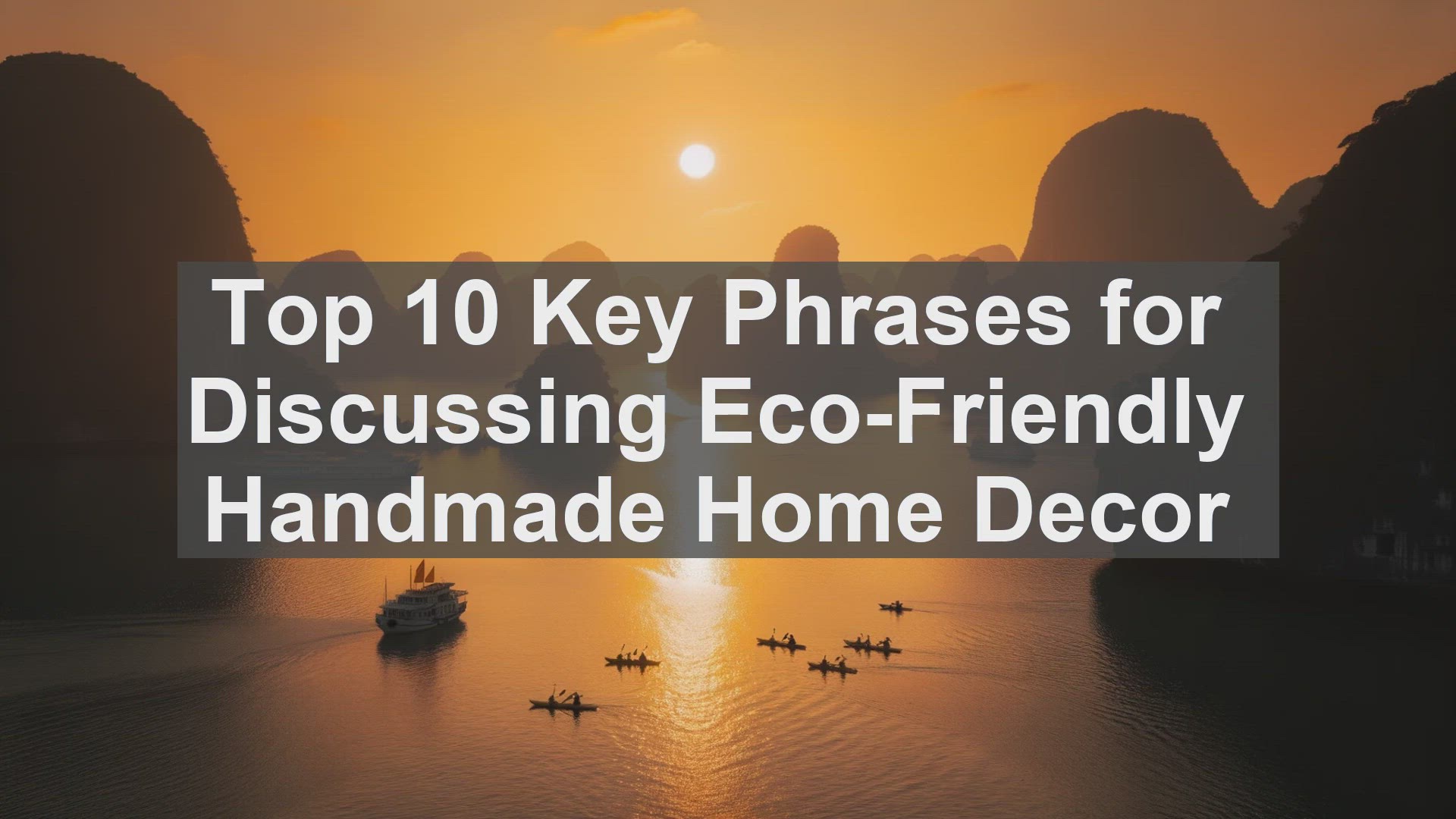 'Video thumbnail for Top 10 Key Phrases for Discussing EcoFriendly Handmade Home Decor'