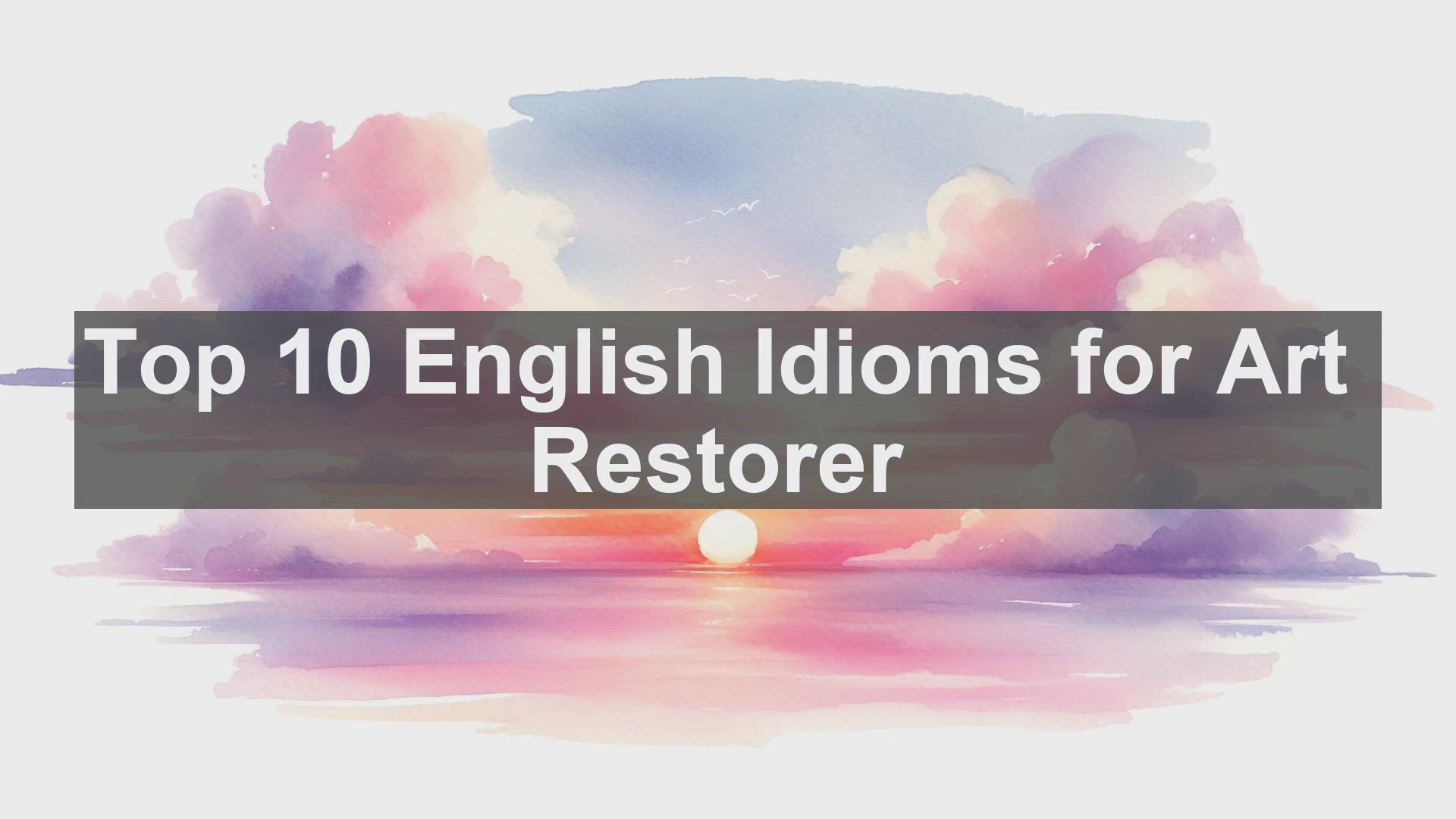 'Video thumbnail for Top 10 English Idioms for Art Restorer'